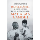 Darul maniei si alte lectii de la bunicul meu Mahatma Gandhi - Arun Gandhi - Delumani - Magazin Online Romanesc