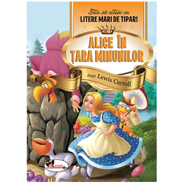 Alice in Tara Minunilor - Stiu sa citesc cu litere mari de tipar! - Lewis Caroll