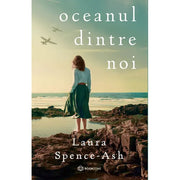 Coperta cărții Oceanul dintre noi de Laura Spence-Ash, ediție în limba română