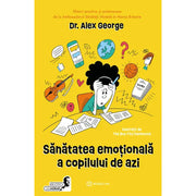 Coperta cărții Sănătatea emoțională a copilului de azi de Dr. Alex George