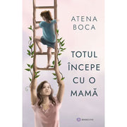 Coperta cărții Totul începe cu o mamă de Atena Boca