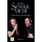 Coperta cărții Despre sensul vieții de Mihai Morar și Părintele Necula
