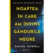 Noaptea in care am invins gandurile negre - Daniel Howell - Delumani - Magazin Online Romanesc 