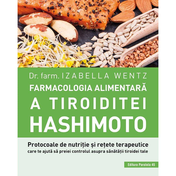 Farmacologia alimentara a tiroiditei Hashimoto - WENTZ Izabella - Delumani - Magazin Online Romanesc 