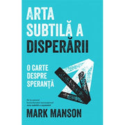 Coperta cărții Arta subtilă a disperării de Mark Manson, ediție în limba română