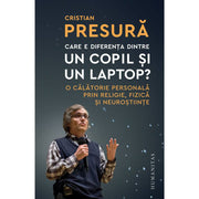 Coperta cărții Care e diferența dintre un copil și un laptop? de Cristian Presură