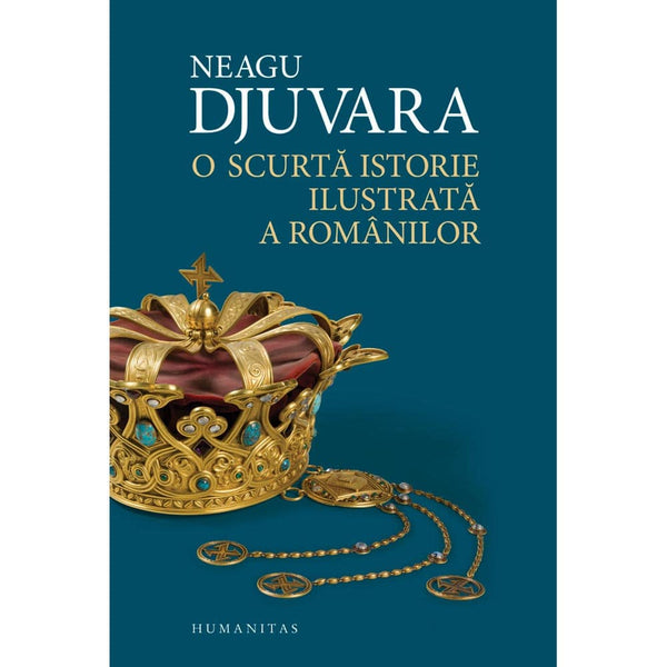 O scurta istorie ilustrata a romanilor - Neagu Djuvara - Delumani - Magazin Online Romanesc 