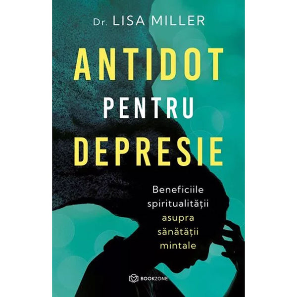 Antidot pentru depresie Beneficiile spiritualitatii asupra sanatatii mintale - Dr. Lisa Miller