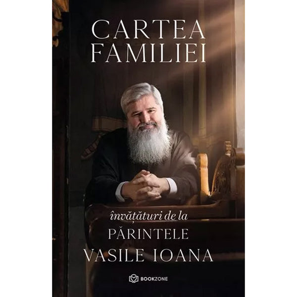 Cartea familiei - Invataturi de la Parintele Vasile Ioana