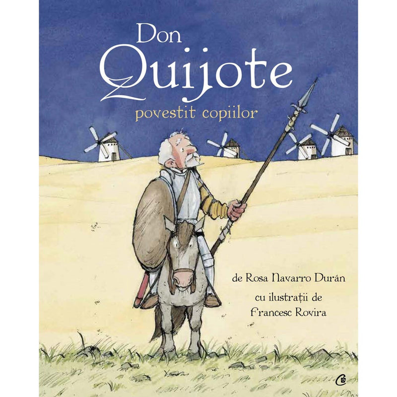 Don Quijote povestit copiilor - Rosa Navarro Duran , Francesc Rovira