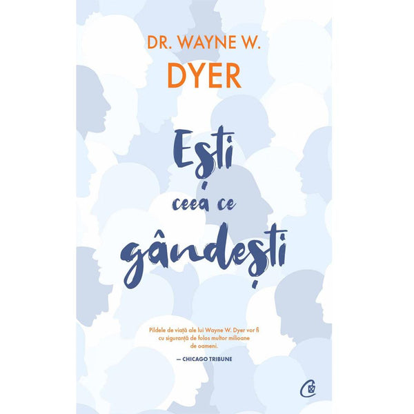 Esti Ceea Ce Gandesti - Wayne W. Dyer