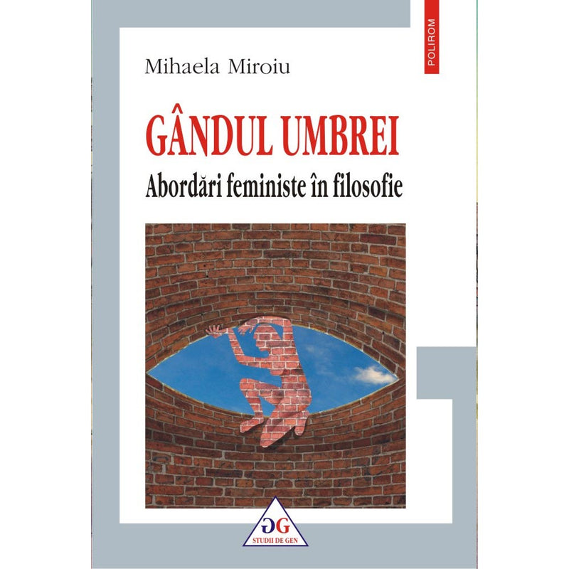 Gandul umbrei. Abordari feministe in filosofie - Mihaela Miroiu