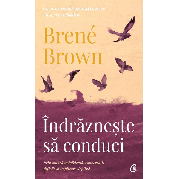 Indrazneste Sa Conduci - Brene Brown