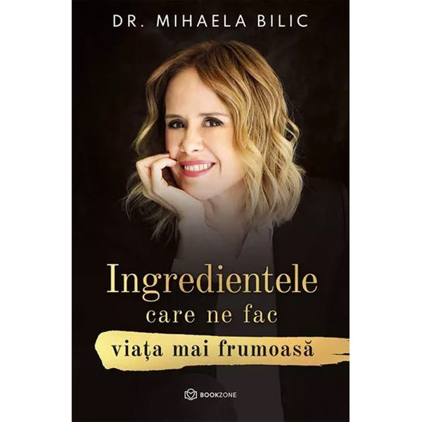 Ingredientele care ne fac viata mai frumoasa - Dr. Mihaela Bilic