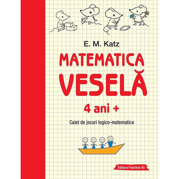 Matematica vesela. Caiet de jocuri logico-matematice (4 ani +) - KATZ E. M.