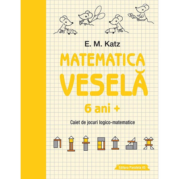 Matematica vesela. Caiet de jocuri logico-matematice (6 ani +) - KATZ E. M.