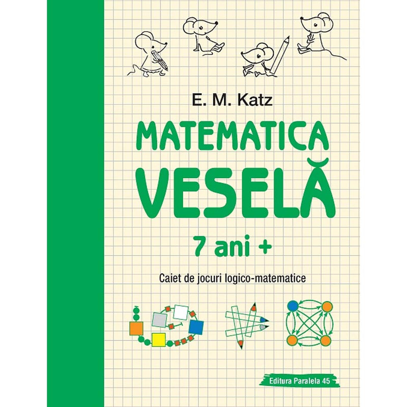Matematica vesela. Caiet de jocuri logico-matematice (7 ani +) - KATZ E. M.