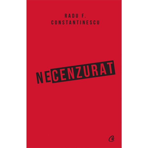 Necenzurat - Radu F. Constantinescu