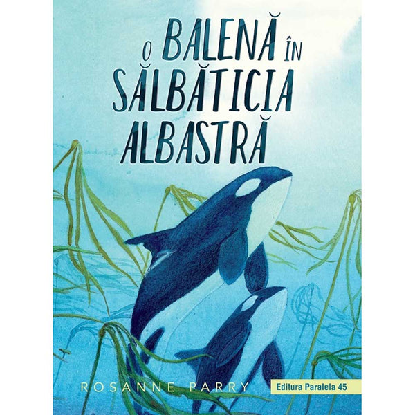 O balena in Salbaticia Albastra - PARRY Rosanne