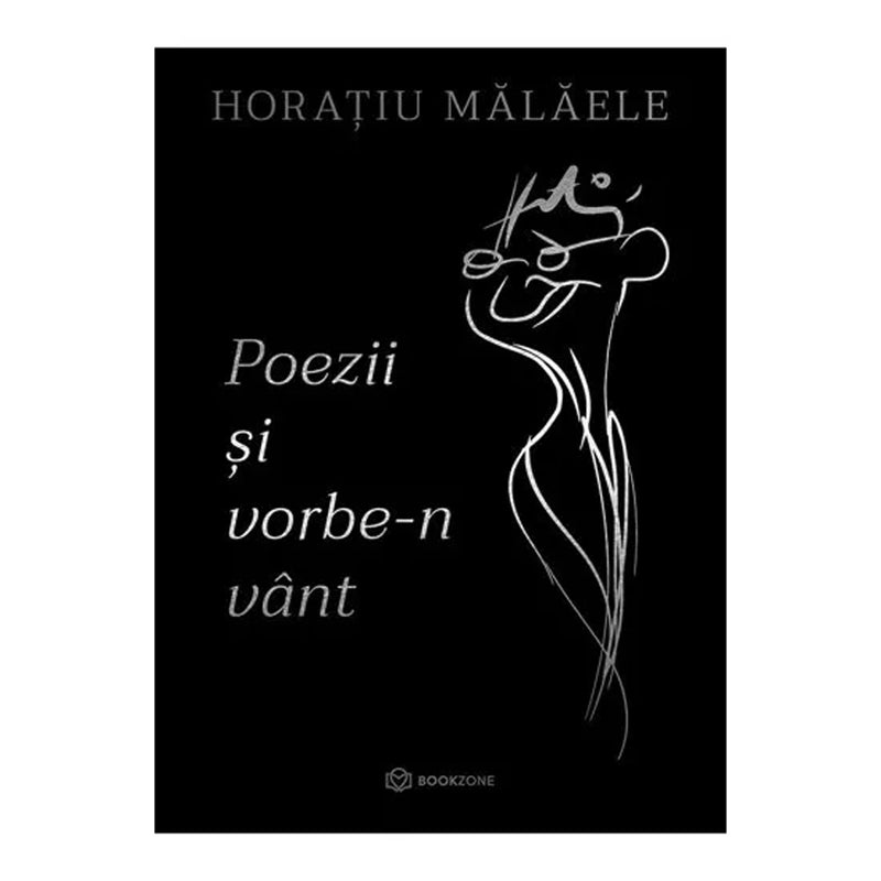 Poezii si vorbe-n vant - Horatiu Malaele