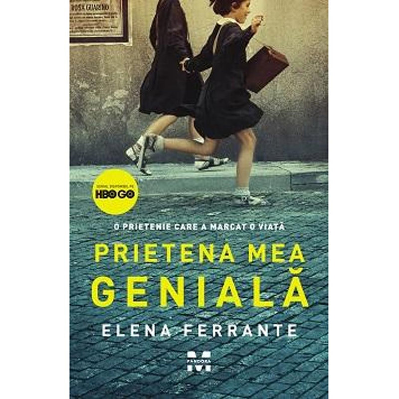 Prietena mea geniala (Tetralogia Napolitana, vol. 1) - Elena Ferrante