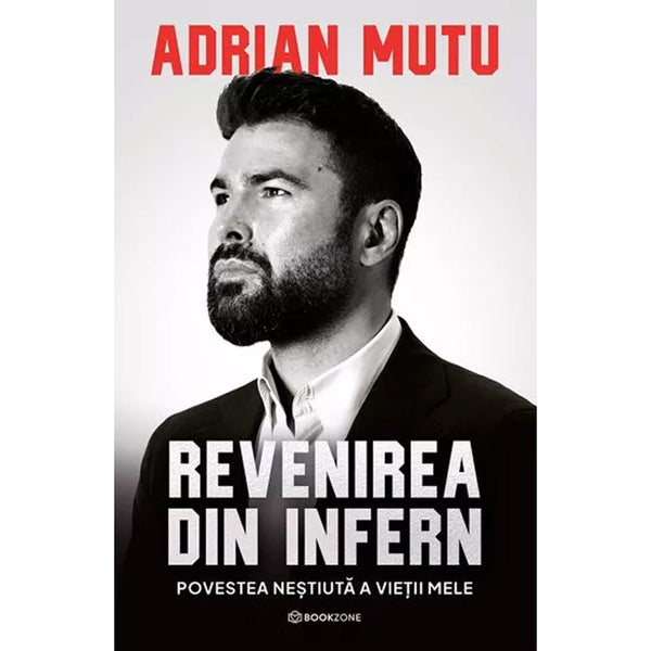 Revenirea din infern, Povestea nestiuta a vietii mele - Adrian Mutu