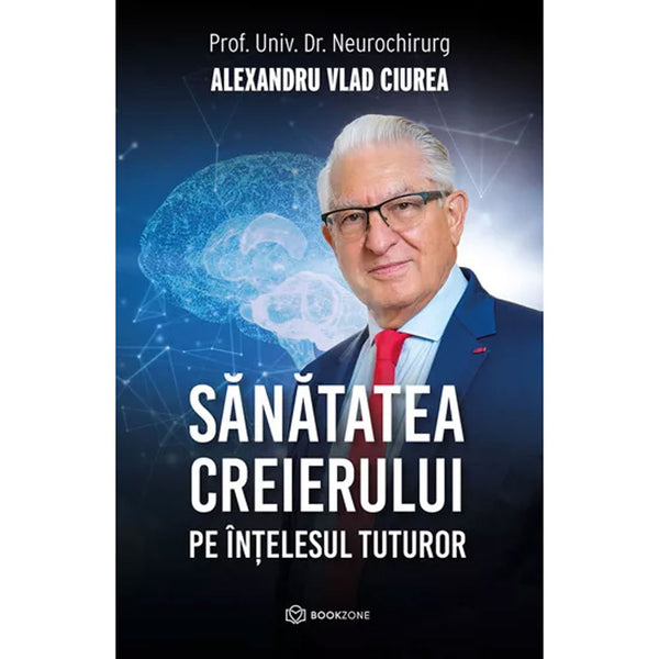 Sanatatea creierului pe intelesul tuturor - Dr. Alexandru Ciurea