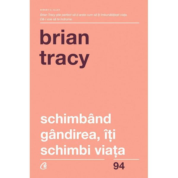 Schimband Gandirea Iti Schimbi Viata - Brian Tracy