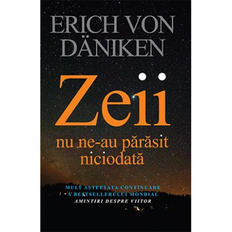 Zeii nu ne-au parasit niciodata - Erich von Daniken