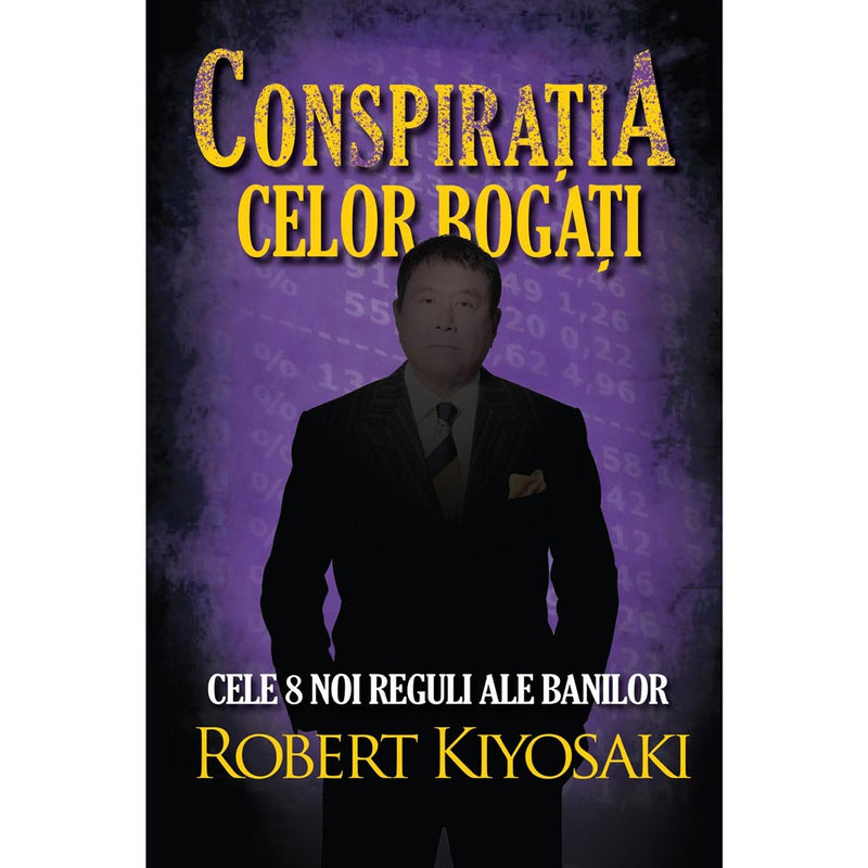 Conspiratia celor bogati - Robert T. Kiyosaki
